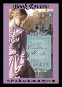 The Cautious Maiden by Dawn Crandall | Book Review by Loraine Nunley