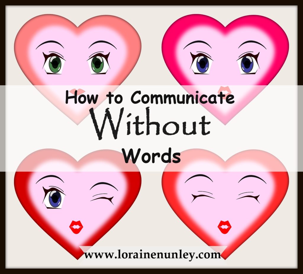 How to Communicate Without Words | www.lorainenunley.com