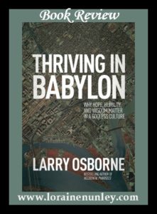 Thriving in Babylon by Larry Osborne | Book Review by Loraine Nunley