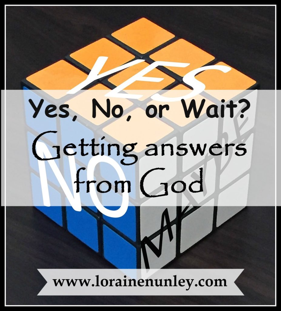 Yes, No, or Wait? Getting answers from God | www.lorainenunley.com
