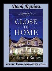 Close to Home by Deborah Raney | Book Review by Loraine Nunley