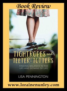 Tightropes and Teeter-Totters by Lisa Pennington | Book Review by Loraine Nunley