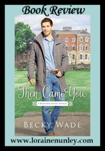 Then Came You by Becky Wade | Book Review by Loraine Nunley