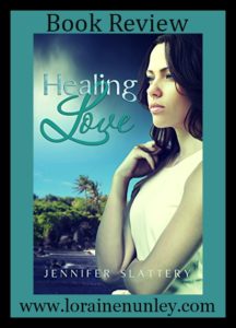 Healing Love by Jennifer Slattery | Book Review by Loraine Nunley