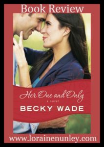 Her One and Only by Becky Wade | Book Review by Loraine Nunley