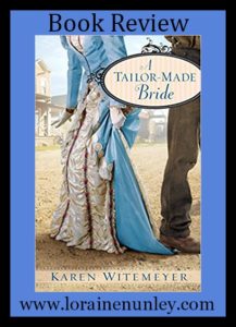 A Tailor-Made Bride by Karen Witemeyer | Book Review by Loraine Nunley