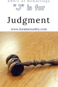 "J" is for Judgment - ABCs of Remarriage | www.lorainenunley.com