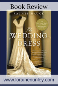 The Wedding Dress by Rachel Hauck | Book Review by Loraine Nunley #BookReview @lorainenunley