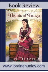 Flights of Fancy by Jen Turano | Book Review by Loraine Nunley #BookReview @LoraineNunley