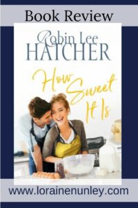 How Sweet It Is by Robin Lee Hatcher | Book Review by Loraine Nunley #bookreview