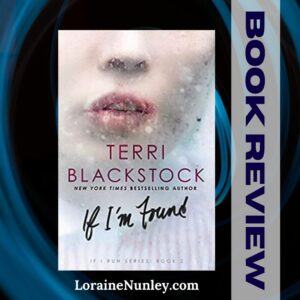 If I'm Found by Terri Blackstock | Book Review by Loraine Nunley #bookreview