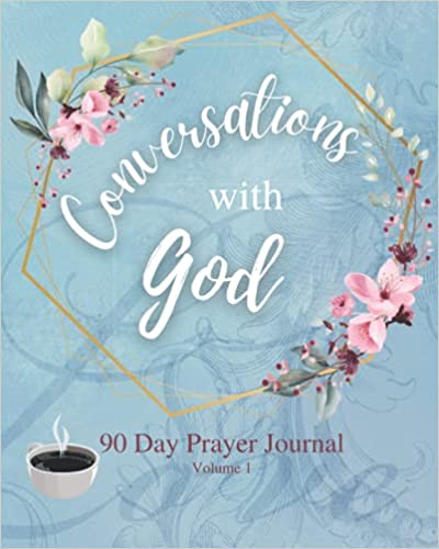 Book Cover: Conversations with God: 90 Day Prayer Journal (Volume 1)