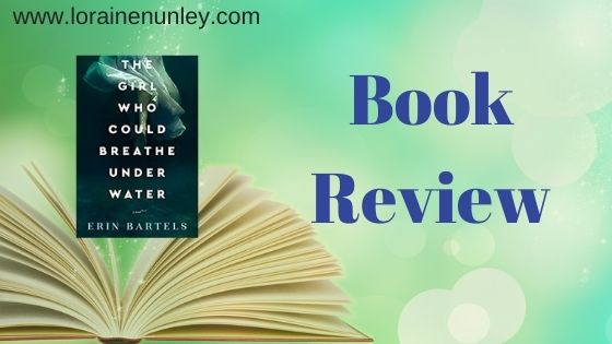 Book Review: The Girl Who Could Breathe Under Water by Erin Bartels