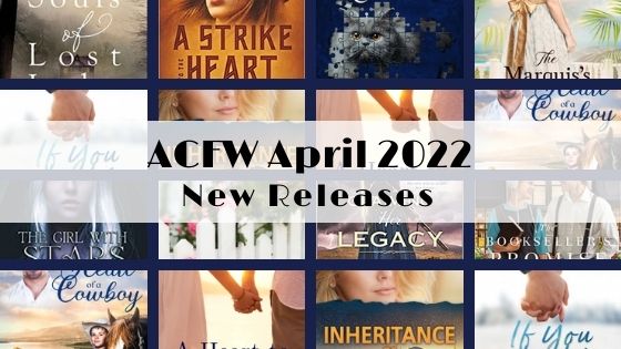 April 2022 New Releases from ACFW Authors