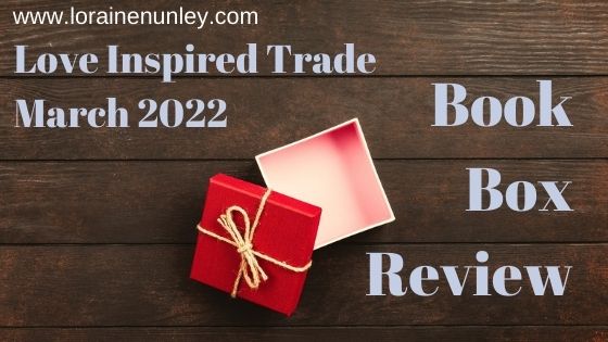 Unboxing and Review: Harlequin Love Inspired Trade Subscription (March 2022)