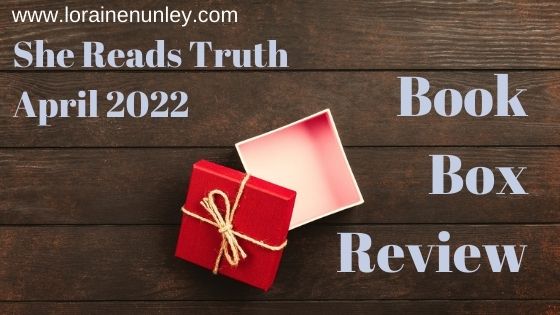 Unboxing and Review: She Reads Truth Subscription Box (April 2022)