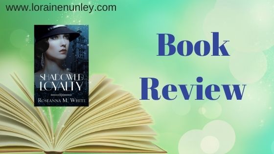 Book Review: Shadowed Loyalty by Roseanna M White