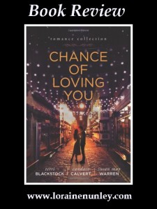 Chance of Loving You by Terri Blackstock, Susan May Warren, and Candace Calvert  Book Review by Loraine Nunley