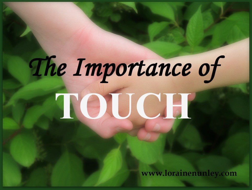 The importance of touch  www.lorainenunley.com