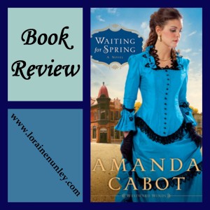 Waiting for Spring by Amanda Cabot:  Book Review by Loraine Nunley