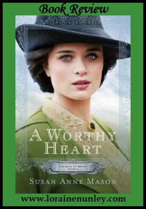 A Worthy Heart by Susan Anne Mason | Book Review by Loraine Nunley