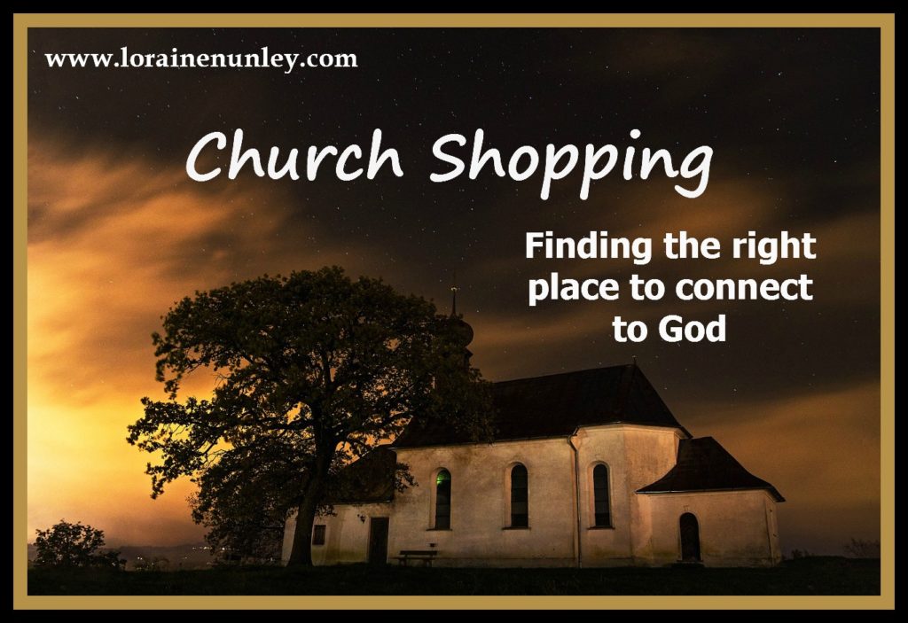 Church Shopping: Finding the right place to connect to God | www.lorainenunley.com