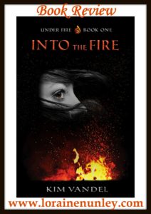 Into the Fire by Kim Vandel | Book Review by Loraine Nunley