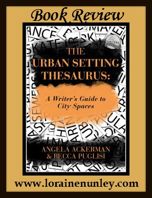 The Urban Setting Thesaurus by Angela Ackerman & Becca Puglisi | Review by Loraine Nunley