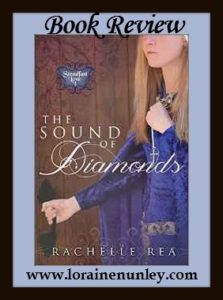 The Sound of Diamonds by Rachelle Rea | Book Review by Loraine Nunley