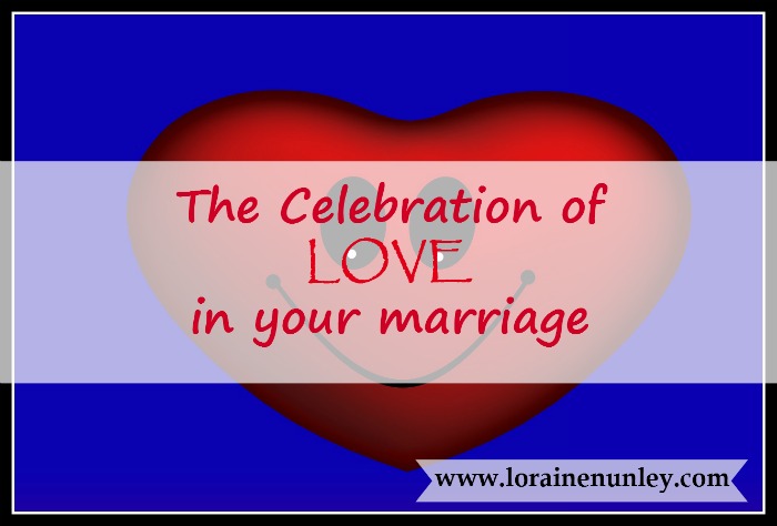 The celebration of love in your marriage | www.lorainenunley.com