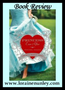 Princess Ever After by Rachel Hauck | Book Review by Loraine Nunley