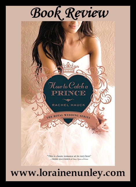 How to Catch a Prince by Rachel Hauck | Book Review by Loraine Nunley
