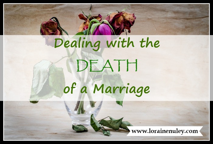 Dealing with the death of a marriage | www.lorainenunley.com