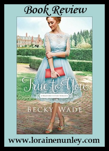True to You by Becky Wade | Book Review by Loraine Nunley