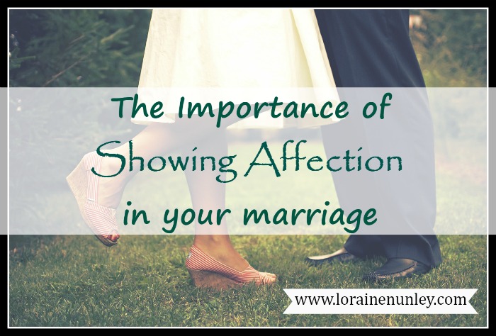 The importance of showing affection in your marriage | www.lorainenunley.com