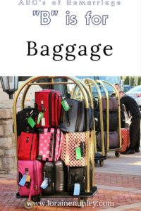 "B" is for Baggage - ABC's of Remarriage | www.lorainenunley.com