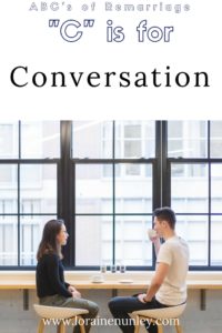 "C" is for Conversation - ABC's of Remarriage | www.lorainenunley.com