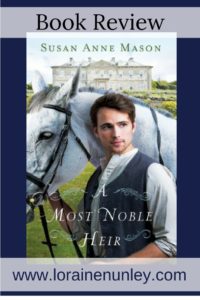 A Most Noble Heir by Susan Anne Mason | Book Review by Loraine Nunley