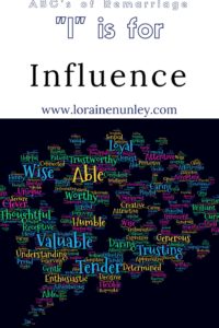 "I" is for Influence - ABCs of Remarriage | www.lorainenunley.com