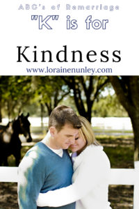 "K" is for Kindness - ABCs of Remarriage | www.lorainenunley.com