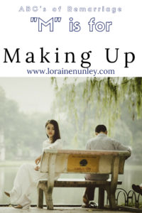 "M" is for Making Up - ABCs of Remarriage | www.lorainenunley.com
