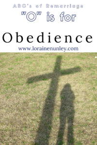 "O" is for Obedience - ABCs of Remarriage | www.lorainenunley.com