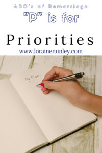 "P" is for Priorities - ABCs of Remarriage | www.lorainenunley.com