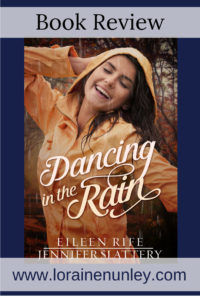 Dancing in the Rain by Jennifer Slattery and Eileen Rife | Book Review by Loraine Nunley #BookReview @lorainenunley