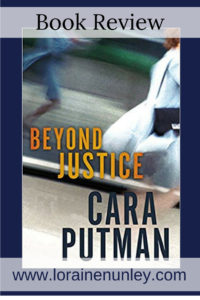 Beyond Justice by Cara Putman | Book Review by Loraine Nunley @lorainenunley