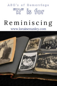 "R" is for Reminiscing - ABC's of Remarriage | www.lorainenunley.com