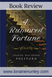 A Rumored Fortune by Joanna Davidson Politano | Book Review by Loraine Nunley @lorainenunley