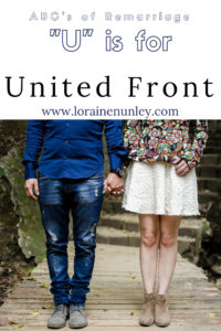 "U" is for United Front - ABC's of Remarriage | www.lorainenunley.com