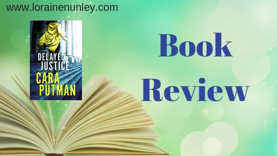 Delayed Justice by Cara Putman | Book Review by Loraine Nunley #BookReview @lorainenunley