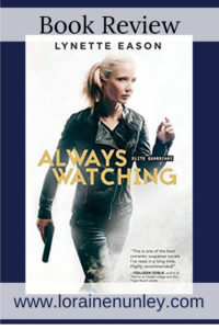 Always Watching by Lynette Eason | Book Review by Loraine Nunley #BookReview @lorainenunley
